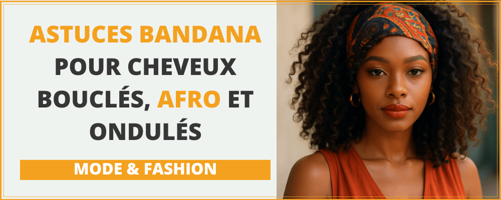 Astuces Bandana pour Cheveux Bouclés, Afro et Ondulés : Comment le Porter Sans Frisottis
