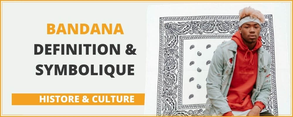 Bandana : définition & symbolique