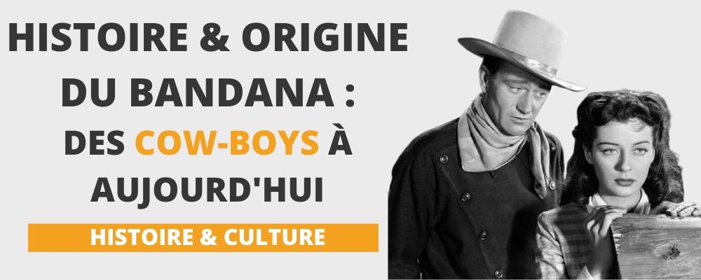 Histoire et origine du bandana : des cow-boys à aujourd'hui